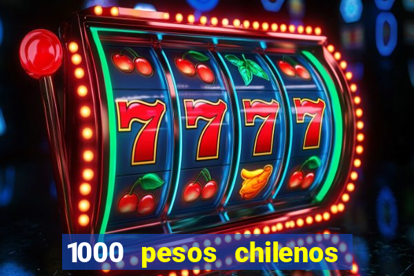 1000 pesos chilenos em reais